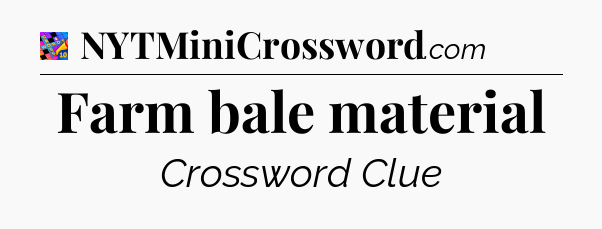 Farm bale material Crossword Clue