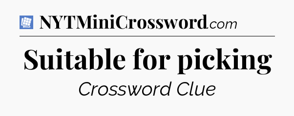 Suitable for picking Puzzle Page Crossword Clue