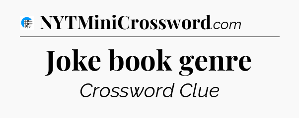 Joke book genre Crossword Clue
