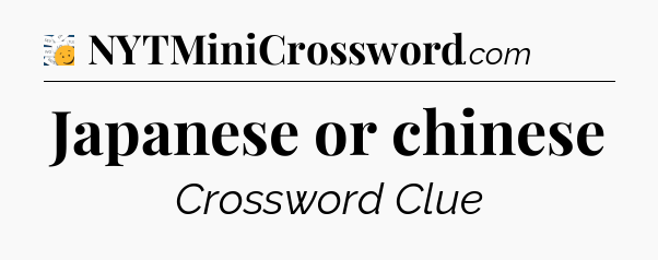 Japanese or chinese - 7 Little Words