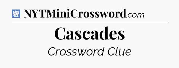 Cascades Puzzle Page Crossword Clue