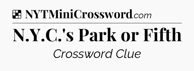 Solution: N.Y.C.'s Park or Fifth - NYT Crossword