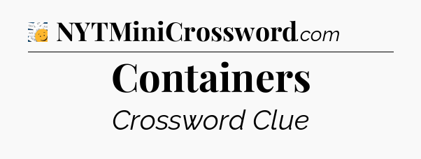 Containers - 7 Little Words