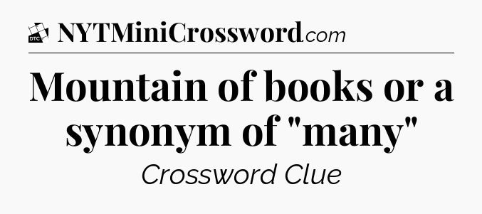 Mountain of books or a synonym of 