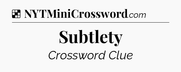 Solution: Subtlety - NYT Crossword