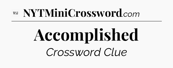 Accomplished - WSJ Crossword