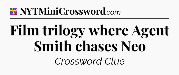 Film trilogy where Agent Smith chases Neo Codycross