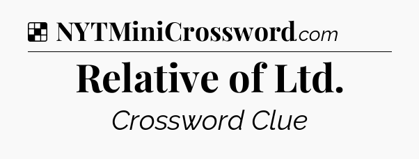 Solution: Relative of Ltd - NYT Crossword