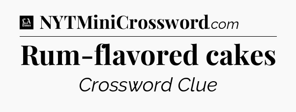 Rum-flavored cakes - LA Times Crossword