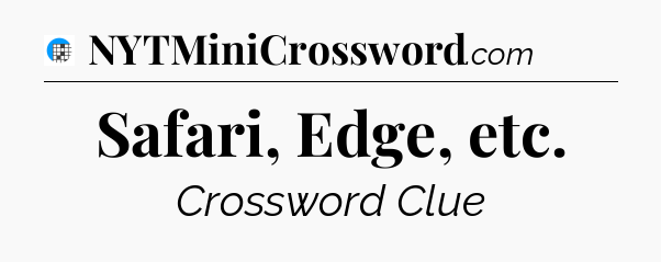 Safari, Edge, etc Crossword Clue
