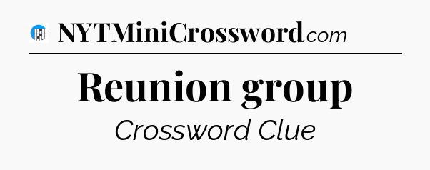 Reunion group Crossword Clue