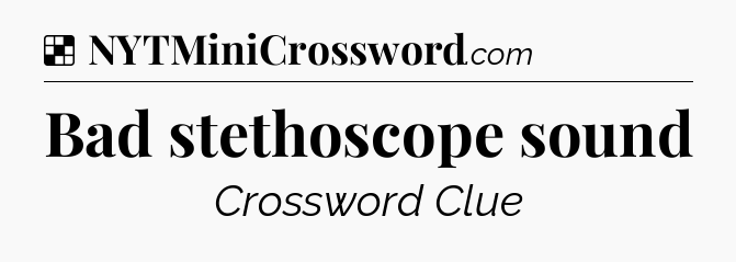 Solution: Bad stethoscope sound - NYT Crossword