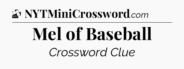 Mel of Baseball - Daily Themed Classic Crossword