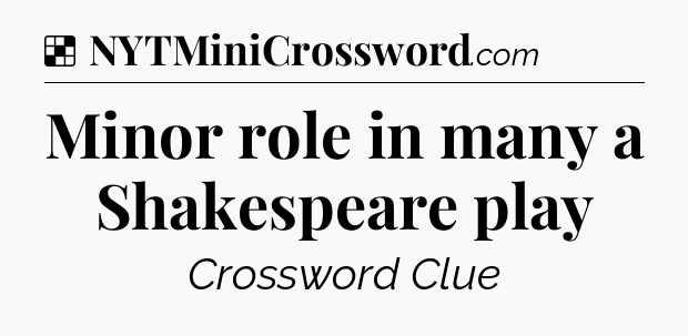 Solution: Minor role in many a Shakespeare play - NYT Crossword