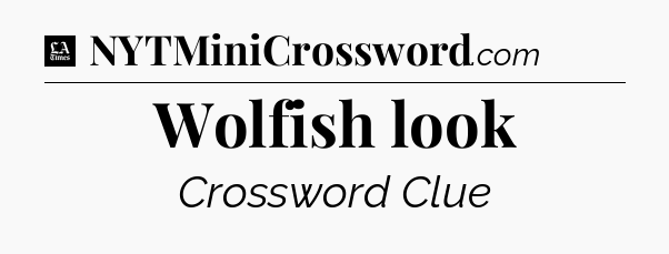 Wolfish look - LA Times Crossword