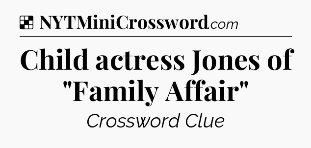 Solution: Child actress Jones of 