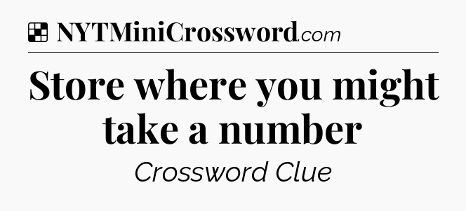 Solution: Store where you might take a number - NYT Crossword