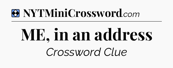 Solution: ME, in an address - NYT Mini Crossword