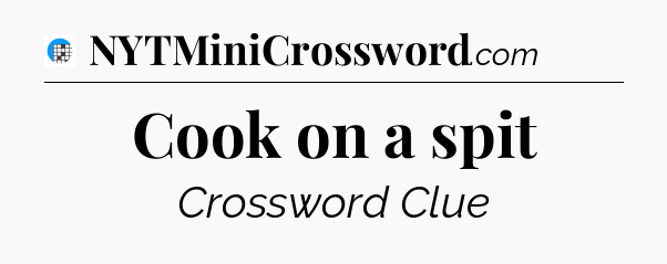 Cook on a spit Crossword Clue