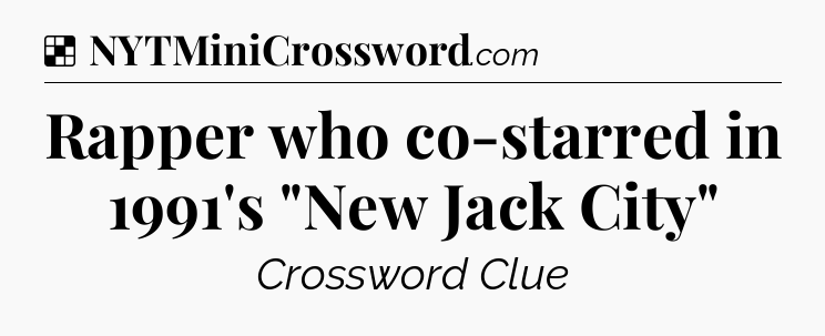 Solution: Rapper who co-starred in 1991's 