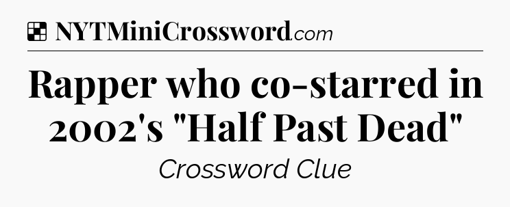 Solution: Rapper who co-starred in 2002's 
