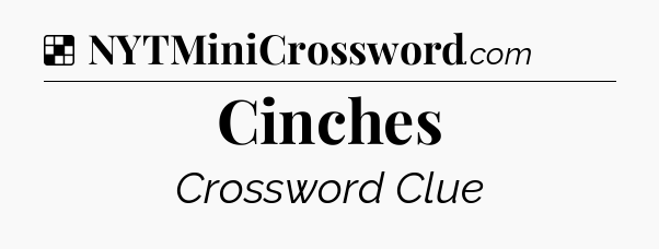 Solution: Cinches - NYT Crossword