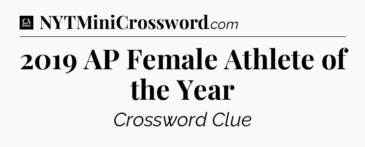 2019 AP Female Athlete of the Year - LA Times Crossword