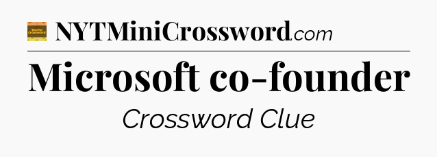 Microsoft co-founder - Eugene Sheffer Crossword