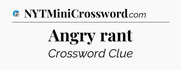Angry rant Crossword Clue