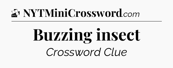 Buzzing insect - Daily Themed Classic Crossword