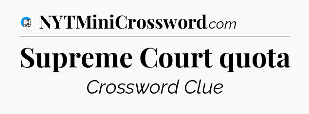 Supreme Court quota Crossword Clue
