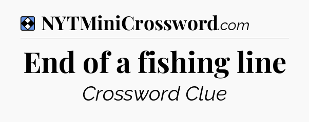 Solution: End of a fishing line - NYT Mini Crossword