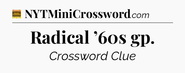 Radical ’60s gp crossword clue Eugene Sheffer