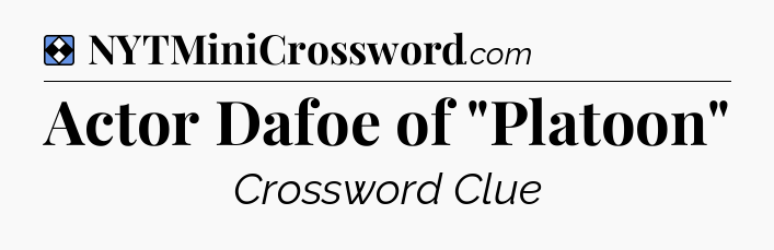 Solution: Actor Dafoe of 