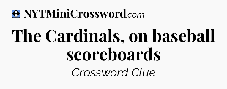 Solution: The Cardinals, on baseball scoreboards - NYT Mini Crossword