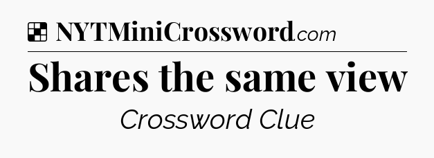 Solution: Shares the same view - NYT Crossword