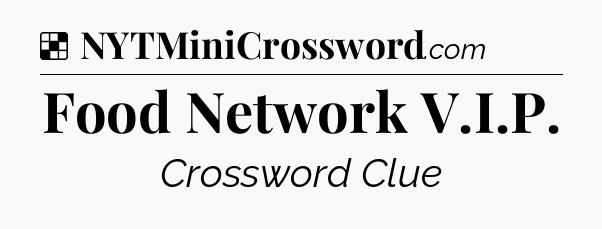 Solution: Food Network V.I.P - NYT Crossword
