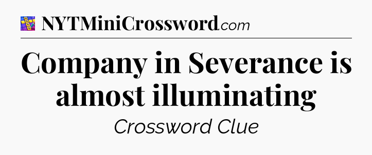 Company in Severance is almost illuminating Codycross