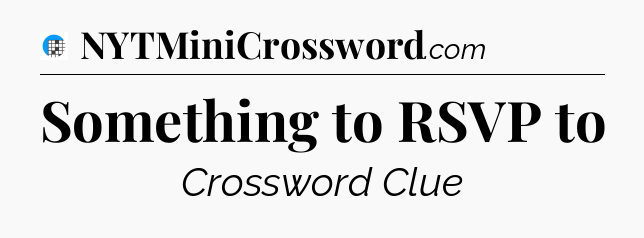 Something to RSVP to Crossword Clue