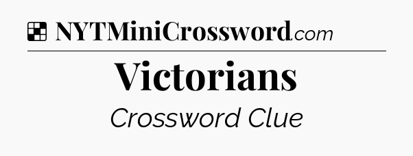 Solution: Victorians - NYT Crossword