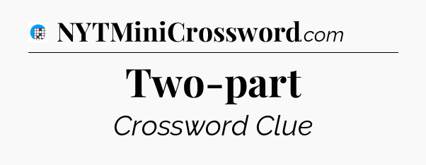 Two-part Crossword Clue