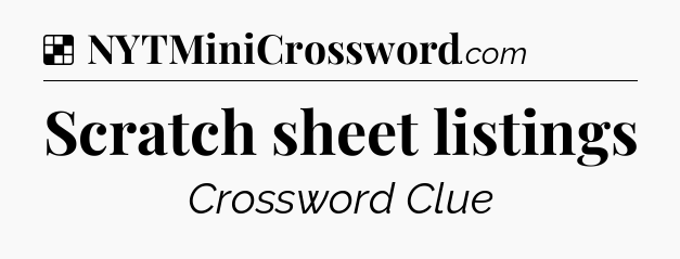 Solution: Scratch sheet listings - NYT Crossword