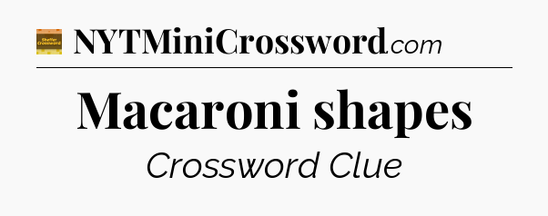 Macaroni shapes - Eugene Sheffer Crossword