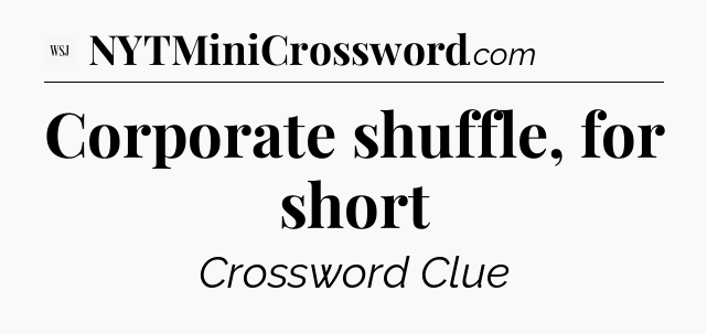 Corporate shuffle, for short - WSJ Crossword