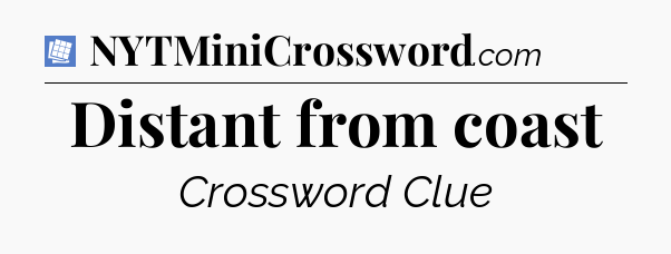 Distant from coast Puzzle Page Crossword Clue