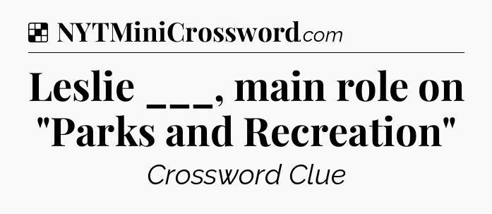 Solution: Leslie ___, main role on 