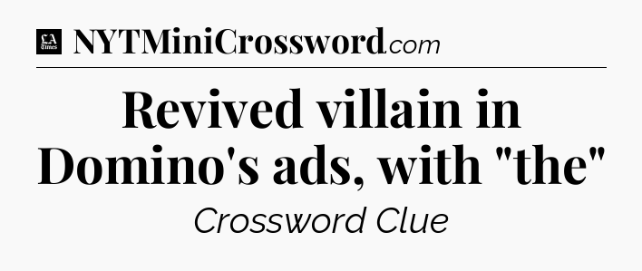 Revived villain in Domino's ads, with 
