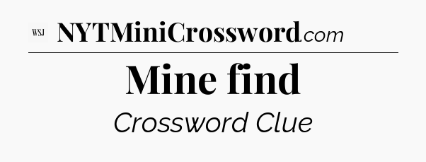 Mine find - WSJ Crossword