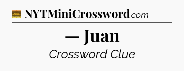 — Juan crossword clue Eugene Sheffer