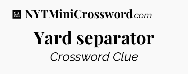 Yard separator - LA Times Crossword